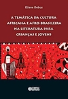 Eliane Debus - A Tematica da Cultura Africana e Afro-brasileira na Literatura