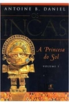 Antonie B. Daniel - Os Incas 1: a Princesa do Sol