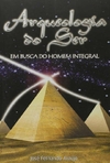 Jose Fernando Araujo ( Ze Araujo ) - Arqueologia do Ser: em Busca do Homem Integral