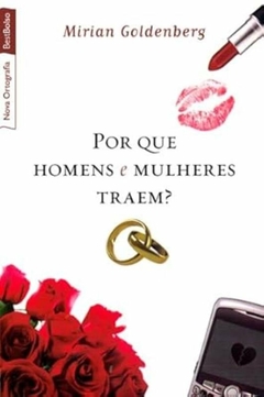 Mirian Goldenberg - Por que Homens e Mulheres Traem?