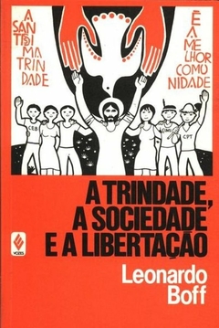 Leonardo Boff - A Trindade, a Sociedade e a Liberdade