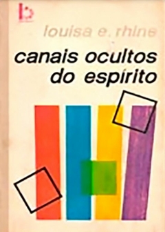 Louisa E. Rhine - Canais Ocultos do Espirito