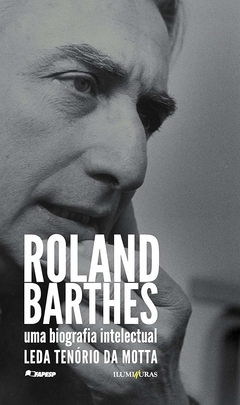 Leda Tenorio da Motta - Roland Barthes: uma Biografia Intelectual