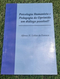 Afonso H. Lisboa da Fonseca - Psicologia Humanista e Pedagogia do Oprimido