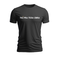 CAMISETA PAI PRA TODA OBRA