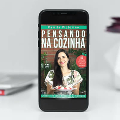 E-BOOK VIRTUAL "PENSANDO NA COZINHA" Camila Victorino (50 receitas saudáveis, fáceis e veganas) - comprar online