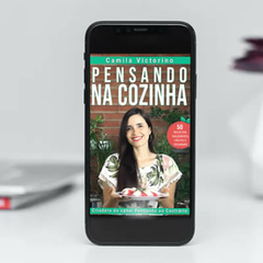 E-BOOK VIRTUAL "PENSANDO NA COZINHA" Camila Victorino (50 receitas saudáveis, fáceis e veganas) - Loja Pensando ao Contrário