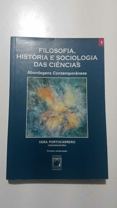 PORTOCARRERO, Vera (org.). Filosofia, história e sociologia das ciências: abordagens contemporâneas