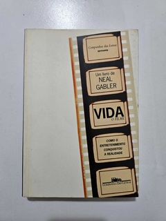 GABLER, Neal. Vida, o filme: como o entretenimento conquistou a realidade