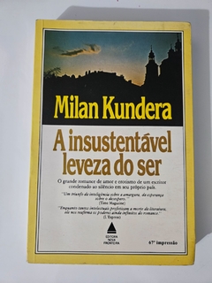 KUNDERA, Milan. A insustentável leveza do ser.