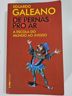 GALEANO, Eduardo H. De pernas pro ar.