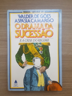 GÓES, Walder de; CAMARGO, Aspásia. O drama da sucessão e a crise do regime