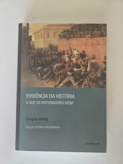 HARTOG, François. Evidências da História.