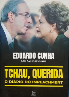 CUNHA, Eduardo. Tchau, querida: o diário do impeachment