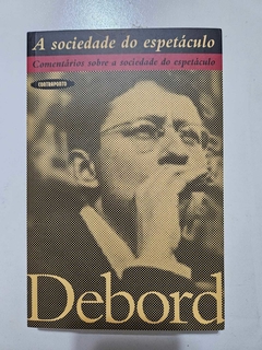 DEBORD, Guy. A sociedade do espetáculo: comentários sobre a sociedade do espetáculo