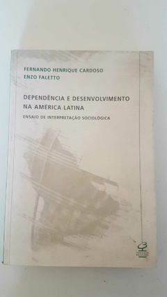 CARDOSO, Fernando Henrique; FALETTO, Enzo. Dependência e desenvolvimento na América Latina