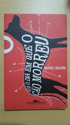 GALERA, Daniel. Até o dia em que o cão morreu