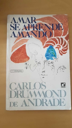 ANDRADE, Carlos Drummond de. Amar se aprende amando