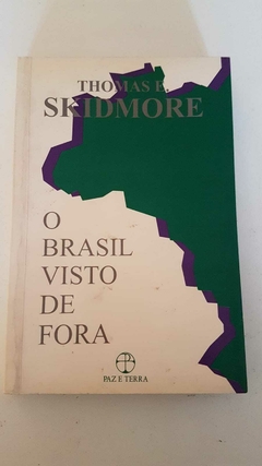 SKIDMORE, Thomas E. O Brasil visto de fora