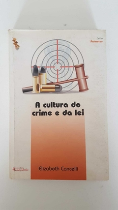 CANCELLI, Elisabeth. A cultura do crime e da lei