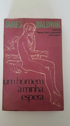 BALDWIN, James. Um homem à minha espera