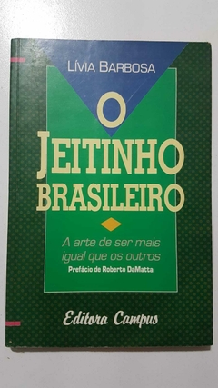 BARBOSA, Lívia. O jeitinho brasileiro: a arte de ser mais igual que os outros