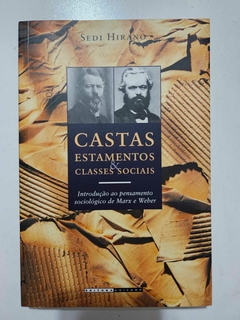 HIRANO, Sedi. Castas, estamentos e classes sociais: introdução ao pensamento sociológico de Marx e Weber