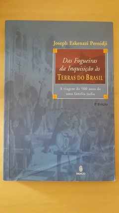 PERNIDJI, Joseph Eskenazi. Das fogueiras da Inquisição às terras do Brasil