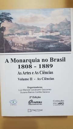 GAZZANEO, Luiz M. C.; SARAIVA, Suzana B. C. (org.). A monarquia no Brasil 1808-1889.