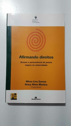 GOMES, Nilma Lino; MARTINS, Aracy Alves (org.). Afirmando direitos: acesso e permanência de jovens negros na universidade