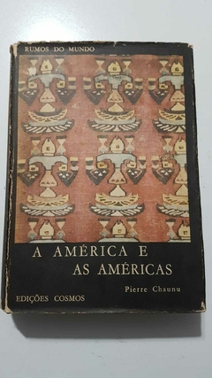 CHAUNU, Pierre. A América e as Américas