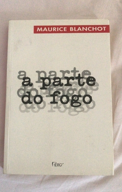 Maurice Blanchot. A parte do fogo