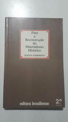 HABERMAS, Jürgen. Para a reconstrução do materialismo histórico