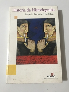SILVA, Rogério Forastieri da. Historia da historiografia