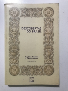 MADEIRA, Angélica; VELOSO, Mariza (org.). Descobertas do Brasil
