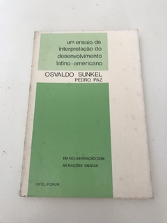 SUNKEL, Osvaldo. Um ensaio de interpretação do desenvolvimento latino-americano
