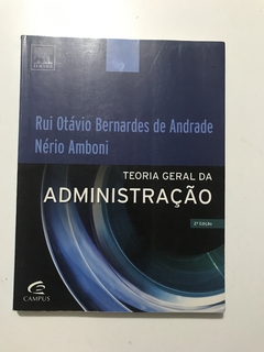 ANDRADE, Rui Otávio Bernardes de; AMBONI, Nério. Teoria geral da administração