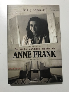 LINDWER, Willy. Os sete últimos meses de Anne Frank