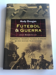 DOUGAN, Andy. Futebol e guerra