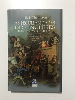 THOMPSON, E. P. As peculiaridades dos ingleses e outros artigos