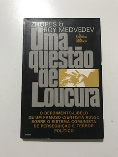 MEDVEDEV, Zhores; MEDVEDEV, Roy. Uma questão de loucura