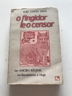 LIMA, Luiz Costa. O fingidor e o censor no Ancien Régime, no Iluminismo e hoje