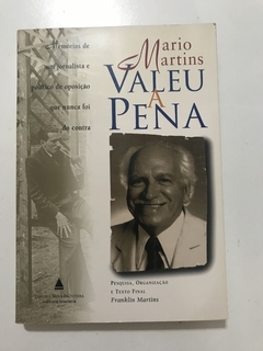 MARTINS, Mario. Valeu a pena: memórias de um jornalista e político de oposição que nunca foi do contra