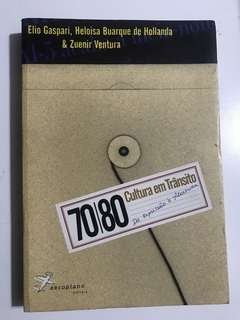 GASPARI, Elio; HOLLANDA, Heloisa Buarque de; VENTURA, Zuenir. Cultura em trânsito: da repressão à abertura