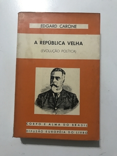 CARONE, Edgard. A República Velha (evolução política), vol 2