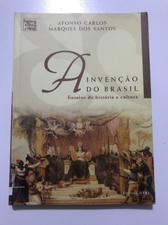 SANTOS, Afonso Marques dos. A invenção do Brasil: ensaios de história e cultura