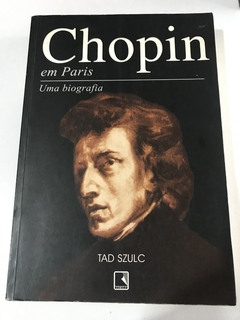 SZULC, Tad. Chopin em Paris: uma biografia