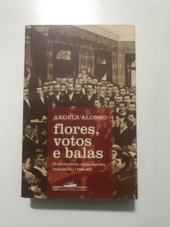 ALONSO, Angela. Flores, votos e balas: o movimento abolicionista brasileiro (1868-88)