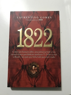 GOMES, Laurentino. 1822: como um homem sábio, uma princesa triste e um escocês louco por dinheiro ajudaram D. Pedro a criar o Brasil