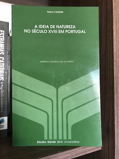 CALAFATE, Pedro. A Ideia de Natureza no século XVIII em Portugal.